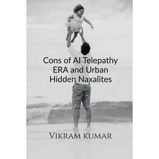 (英文圖書)Cons of AI Telepathy ERA and Urban Hidden Naxalites 平裝版, Notion Press, 英文