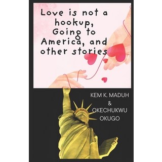 (英文圖書)Love is not a hookup Going to America and other stories 平裝版, Heartmenders Magazine Media..., 英文