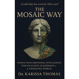 (영문도서)The Mosaic Way: Emotional Intelligence for Inclusive Leadership in a Changing World Hardcover, Mosaic Intelligence Publishing, English, 9780985242275