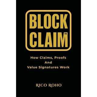 (英文圖書)BlockClaim: How Claims Proofs and Value Signatures Work 平裝版, Independently Published, 英文