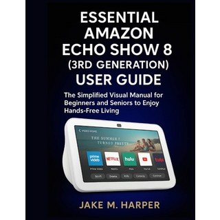 (英文圖書)Essential Amazon Echo Show 8 (3rd Generation) User Guide: The Simplified Visual... 平裝版, Independently Published, 英文