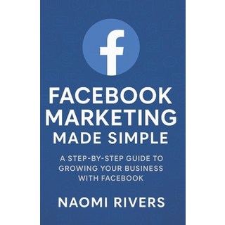 (英文圖書)Facebook Marketing Made Simple: A Step By Step Guide To Growing Your Business Wi... 平裝版, Independently Published, 英文