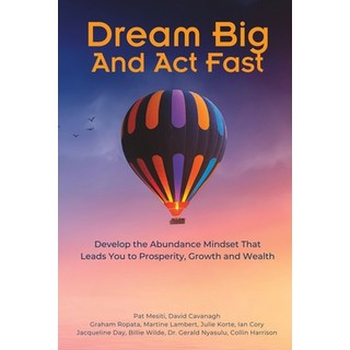 (영문도서) Dream Big And Act Fast: Develop the Abundance Mindset That Leads You To Prosperity Growth & ... Paperback, Independently Published, English, 9798388956880