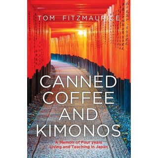 (영문도서) Canned coffee and Kimonos A Memoir of Four Years Living and Teaching in Japan Paperback, I2i Publishing