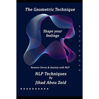 (영문도서) The Geometric Technique: Remove Stress & Anxiety with NLP Paperback, Independently Published, English, 9781086446890