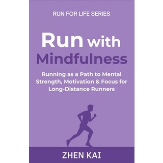 (영문도서)Run with Mindfulness: Running as a Path to Mental Strength Motivation & Focus f... Paperback, Independently Published, English, 9798293040490