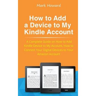 (英文圖書)How to Add a Device to My Kindle Account: A Complete Guide on How to Add Kindle... 平裝版, Createspace Independent Pub..., 英文