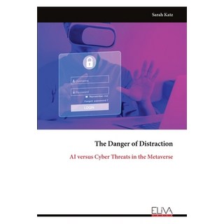 (英文圖書)The Danger of Distraction: AI versus Cyber Threats in the Metaverse 平裝版, Eliva Press, 英文