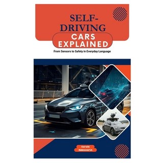 (英文圖書)Self-Driving Cars Explained: From Sensors to Safety in Everyday Language 平裝版, Independently Published, 英文