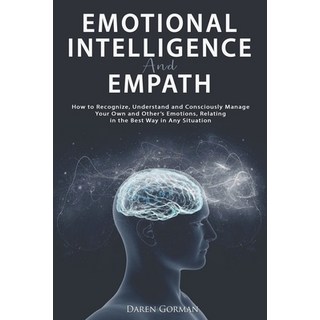 Emotional Intelligence and Empath: How to Recognize Understand and Consciously Manage Your Own and ... Paperback, Independently Published