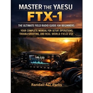 (英文圖書)Master the Yaesu Ftx-1: THE ULTIMATE FIELD RADIO GUIDE FOR BEGINNERS: Your Compl... 平裝版, Independently Published, 英文