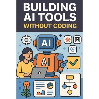 (영문도서)Building AI Tools Without Coding Using Zapier Notion AI Make.com and More Paperback, Independently Published, English, 9798288670909