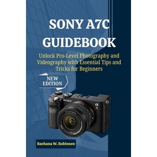 (英文圖書)Sony A7C Guidebook: Unlock Pro-Level Photography and Videography with Essential... 平裝版, Independently Published, 英文