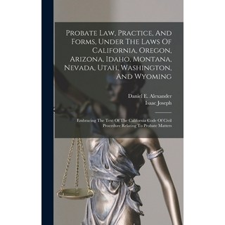 (영문도서) Probate Law Practice And Forms Under The Laws Of California Oregon Arizona Idaho Monta... Hardcover, Legare Street Press, English, 9781015854369