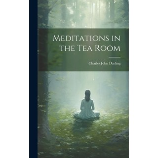 (영문도서) Meditations in the Tea Room Hardcover, Legare Street Press, English, 9781019793428