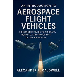 (英文圖書)An Introduction to Aerospace Flight Vehicles: A Beginner's Guide to Aircraft Ro... 平裝版, Independently Published, 英文