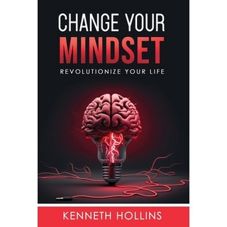 (영문도서) Change Your MIndset: Revolutionize Your Life Paperback, Independently Published, English, 9798850385682