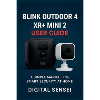 (英文圖書)Blink Outdoor 4 XR + Mini 2 User Guide: A Simple Manual for Smart Security at Home 平裝版, Independently Published, 英文