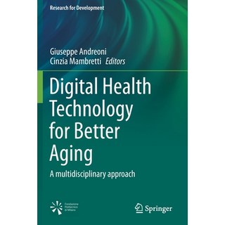 (영문도서) Digital Health Technology for Better Aging: A multidisciplinary approach Paperback, Springer, English, 9783030726652