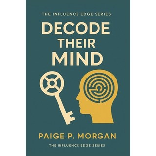 (英文圖書)Decode Their Mind: The Art of Reading People to Build Trust and Influence 平裝版, Independently Published, 英文