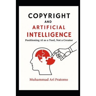 (英文圖書)Copyright and Artificial Intelligence: Positioning AI as a Tool Not a Creator 平裝版, Independently Published, 英文