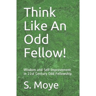 (영문도서) Think Like An Odd Fellow!: Wisdom and Self-Improvement in 21st Century Odd Fell... Paperback, R. Scott Moye, English, 9780578930596