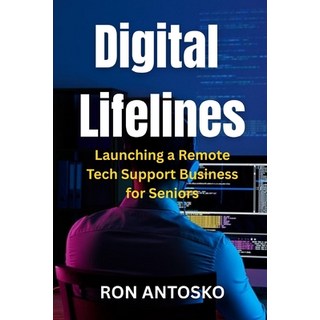 (英文圖書)Digital Lifelines: Launching a Remote Tech Support Business for Seniors 平裝版, Independently Published, 英文