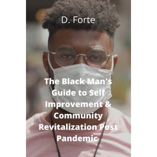 The Black Man's Guide to Self-Improvement and Community Revitalization Post-Pandemic: Alright Black ... Paperback, R. R. Bowker, English, 9780578818603