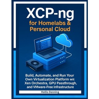 (英文圖書)XCP-ng for Homelabs & Personal Cloud: Build Automate and Run Your Own Virtuali... 平裝版, Independently Published, 英文