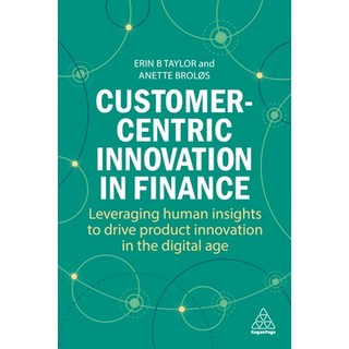 (영문도서) Customer-Centric Innovation in Finance: Leveraging Human Insights to Drive Product Innovation... Paperback, Kogan Page, English, 9781398613874