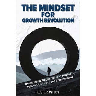 (영문도서)The Mindset for Growth Revolution: Overcoming Stagnation and Building a Path to... Paperback, Foster Wiley, English, 9798295403255