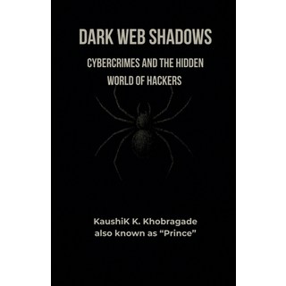 (英文圖書)Dark Web Shadows: Cybercrimes and the Hidden World of Hackers 平裝版, Notion Press, 英文