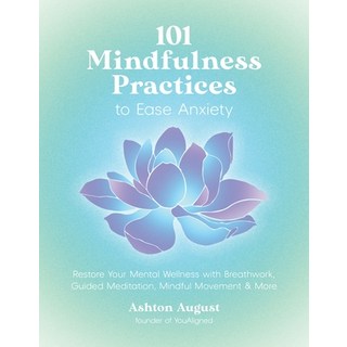 (영문도서) 101 Mindfulness Practices to Ease Anxiety: Restore Your Mental Wellness with Br... Paperback, Page Street Publishing, English, 9798890031785