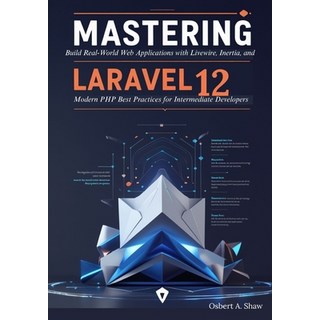 (영문도서)Mastering Laravel 12: Build Real-World Web Applications with Livewire Inertia ... Paperback, Independently Published, English, 9798272797414