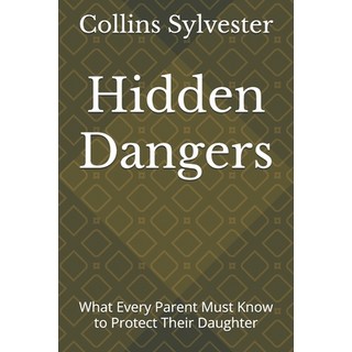 (英文圖書)Hidden Dangers: What Every Parent Must Know to Protect Their Daughter 平裝版, Independently Published, 英文