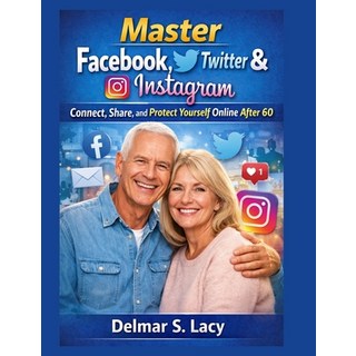 (英文圖書)Master Facebook Twitter & Instagram: to Connect Share and Protect Yourself On... 平裝版, Independently Published, 英文