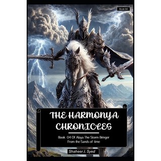 (영문도서) The Harmonya Chronicles Book 04 of Alaya The Storm Bringer: From the Sands of Time Paperback, Independently Published, English, 9798305831184