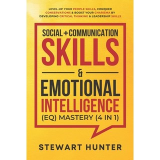 Social + Communication Skills & Emotional Intelligence (EQ) Mastery 4 in 1: Level-Up Your People Ski... Paperback, Independently Published, English, 9798701702910