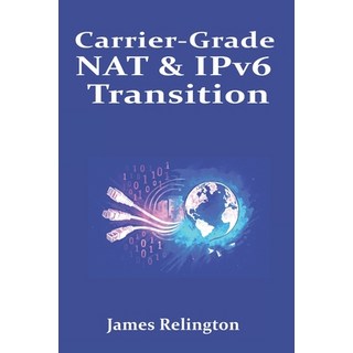 (英文圖書)Carrier-Grade NAT & IPv6 Transition: NAT64/DNS64 464XLAT and MAP-T 平裝版, Independently Published, 英文