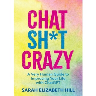 (英文圖書)Chat Sh*t Crazy: A Very Human Guide to Improving Your Life with ChatGPT 精裝版, Andrews McMeel Publishing, 英文