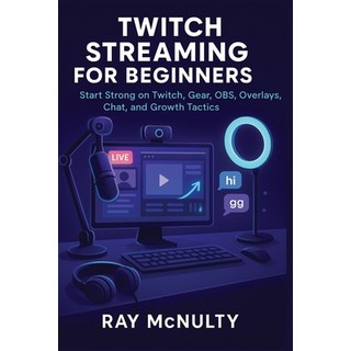 (英文圖書)Twitch Streaming for Beginners: Start Strong on Twitch Gear OBS Overlays Cha... 平裝版, Independently Published, 英文