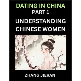 (英文圖書)Dating in China (Part 1)- Understanding Chinese Women and Their Attitude to Love... 平裝版, Dating in China, 英文