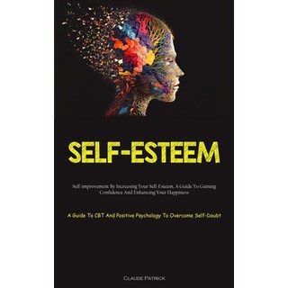 (영문도서) Self-Esteem: Self-improvement By Increasing Your Self-Esteem A Guide To Gaining Confidence A... Paperback, Jenson Butlers, English, 9781837874750