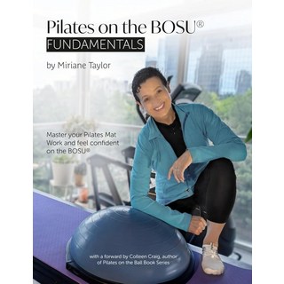 Pilates on the BOSU: Fundamentals: Master Your Pilates Mat Work and Feel Confident on the BOSU, Pilates on the BOSU: Fundament