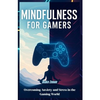 (英文圖書)Mindfulness for Gamers: Overcoming Anxiety and Stress in the Gaming World 平裝版, Independently Published, 英文
