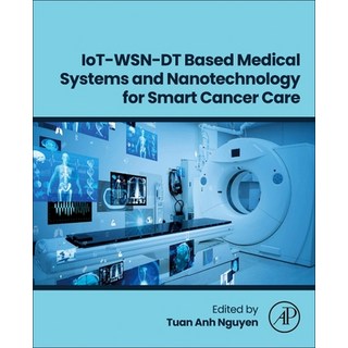 (英文圖書)Iot-Wsn-Dt Based Medical Systems and Nanotechnology for Smart Cancer Care 平裝版, Academic Press, 英文