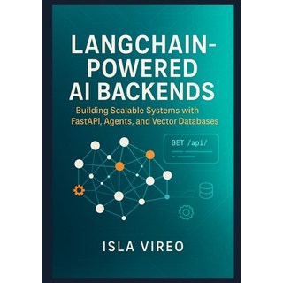 (영문도서)LangChain-Powered AI Backends: Building Scalable Systems with FastAPI Agents a... Paperback, Independently Published, English, 9798271609985