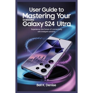 (英文圖書)User Guide to Mastering Your Samsung Galaxy S24 Ultra: Experience the Future of... 平裝版, Independently Published, 英文