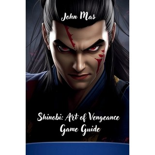 (英文圖書)Shinobi: Art of Vengeance Game Guide: Mastering Stealth Combat and Legacy in S... 平裝版, Independently Published, 英文