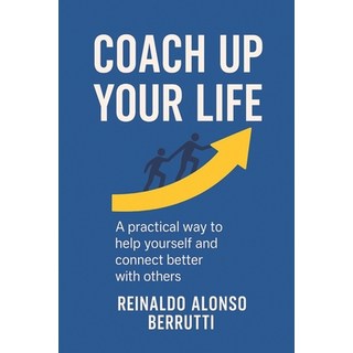 (英文圖書)Coach up your life: A practical way to help yourself and connect better with others 平裝版, Independently Published, 英文